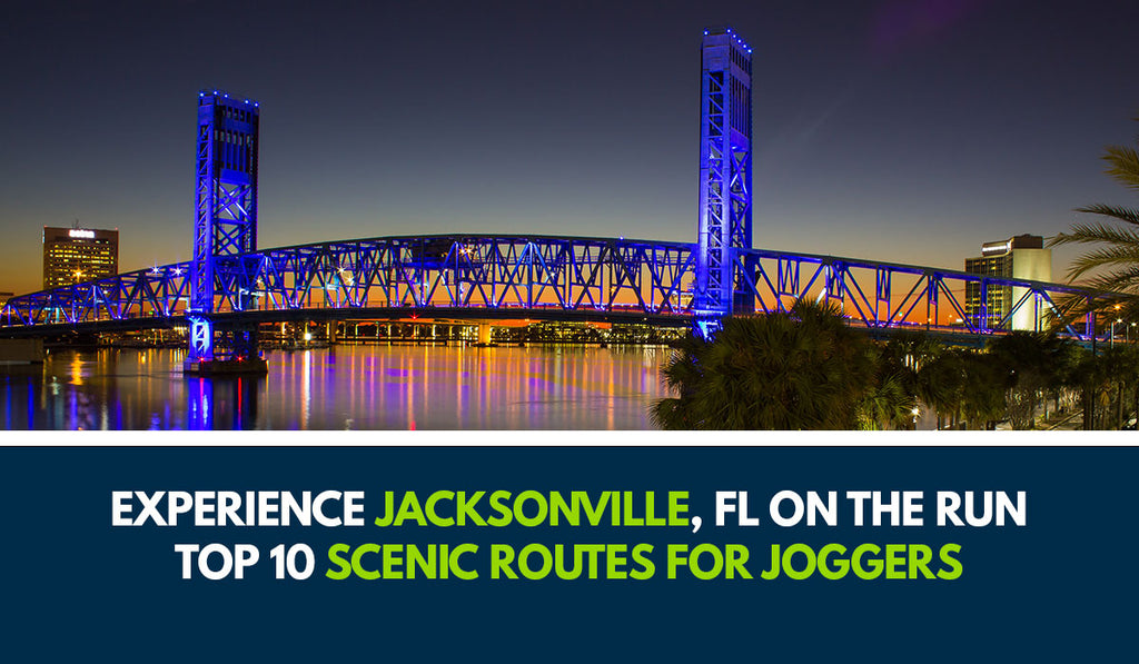 Experience Jacksonville on the Run: Top 10 Scenic Routes for Joggers
