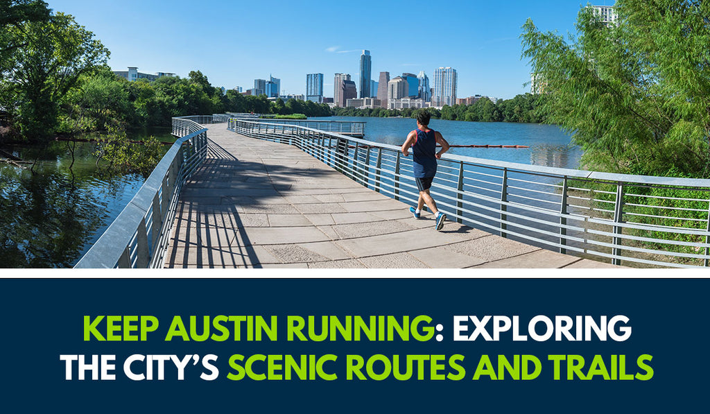 Keep Austin Running: Exploring the City's Scenic Routes and Trails