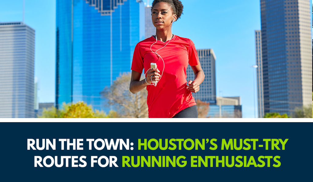 Run the Town: Houston's Must Try Running Routes for Running Enthusiasts